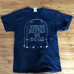 Gravestone “There Better Be Dogs” T-Shirt